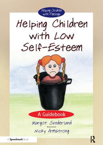 Helping Children with Low Self-Esteem (A Guidebook) by Margot Sunderland, Nicky Hancock, 9780863884665