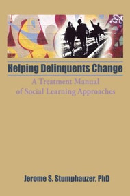 Helping Delinquents Change (A Treatment Manual of Social Learning Approaches) - 9780866564731 by Jerome Beker, Jerome Stumphauzer, 9780866564731