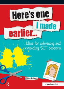 Here's One I Made Earlier (Ideas for Enlivening and Extending SLT Sessions) by Alison Roberts, 9780863888595