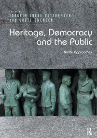 Heritage, Democracy and the Public (Nordic Approaches) - 9780815399650 by Torgrim Sneve Guttormsen, Grete Swensen, 9780815399650