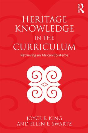 Heritage Knowledge in the Curriculum (Retrieving an African Episteme) - 9780815380436 by Joyce E. King, Ellen E. Swartz, 9780815380436