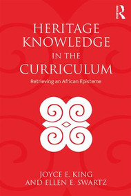 Heritage Knowledge in the Curriculum (Retrieving an African Episteme) - 9780815380436 by Joyce E. King, Ellen E. Swartz, 9780815380436
