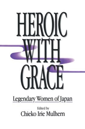 Heroic with Grace (Legendary Women of Japan) - 9780873325523 by Chieko Irie Mulhern, 9780873325523
