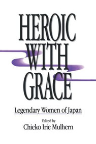 Heroic with Grace (Legendary Women of Japan) - 9780873325523 by Chieko Irie Mulhern, 9780873325523