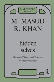 Hidden Selves (Between Theory and Practice in Psychoanalysis) - 9780946439638 by Masud Khan, 9780946439638