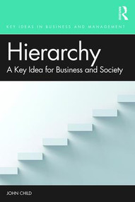Hierarchy (A Key Idea for Business and Society) - 9781138044418 by John Child, 9781138044418