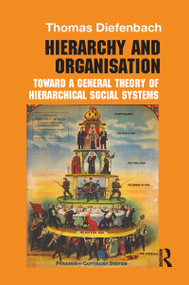 Hierarchy and Organisation (Toward a General Theory of Hierarchical Social Systems) - 9781138195066 by Thomas Diefenbach, 9781138195066