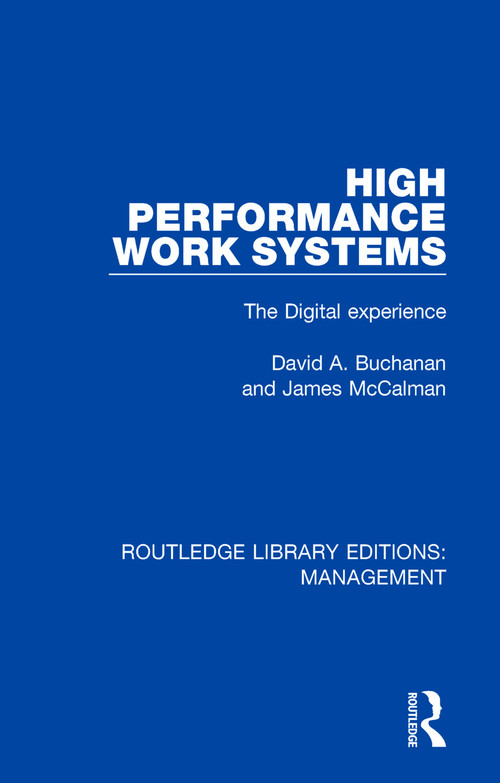 High Performance Work Systems (The Digital Experience) - 9780815367253 by David A. Buchanan, James McCalman, 9780815367253