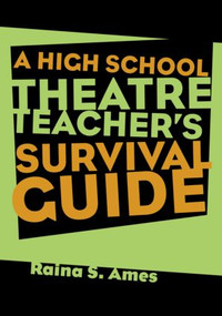 The High School Theatre Teacher's Survival Guide - 9780878302024 by Raina S. Ames, 9780878302024