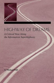 Highway of Dreams (A Critical View Along the Information Superhighway) - 9780805825589 by A. Michael Noll, 9780805825589
