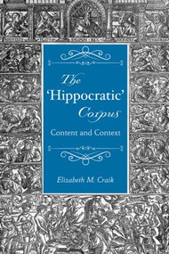 The 'Hippocratic' Corpus (Content and Context) - 9781138021716 by Elizabeth Craik, 9781138021716