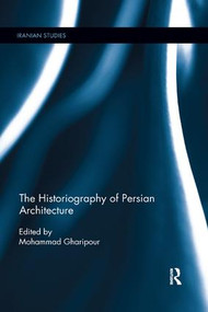 The Historiography of Persian Architecture - 9780815358015 by Mohammad Gharipour, 9780815358015