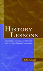 History Lessons (Teaching, Learning, and Testing in U.S. High School Classrooms) - 9780805845037 by S.G. Grant, 9780805845037