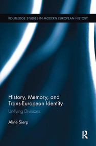History, Memory, and Trans-European Identity (Unifying Divisions) - 9781138099531 by Aline Sierp, 9781138099531