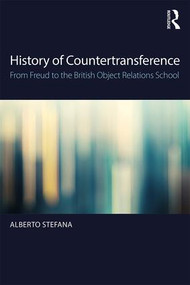 History of Countertransference (From Freud to the British Object Relations School) - 9781138214613 by Alberto Stefana, 9781138214613