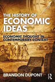 The History of Economic Ideas (Economic Thought in Contemporary Context) by Brandon Dupont, 9781138101333