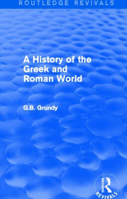 A History of the Greek and Roman World (Routledge Revivals) by George Grundy, 9781138016330
