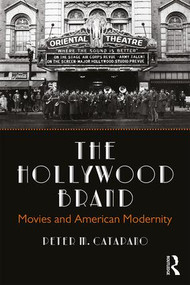 The Hollywood Brand (Movies and American Modernity) - 9780815395751 by Peter Catapano, 9780815395751