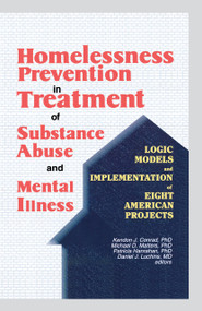 Homelessness Prevention in Treatment of Substance Abuse and Mental Illness - 9781138002395 by Kendon J Conrad, Michael D Matters, Patricia Hanrahan, Daniel J. Luchins, 9781138002395