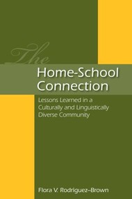 The Home-School Connection (Lessons Learned in a Culturally and Linguistically Diverse Community) - 9780805857856 by Flora V. Rodriguez-Brown, 9780805857856