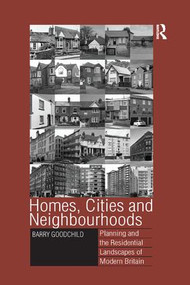 Homes, Cities and Neighbourhoods (Planning and the Residential Landscapes of Modern Britain) - 9781138266186 by Barry Goodchild, 9781138266186
