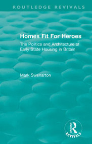Homes Fit For Heroes (The Politics and Architecture of Early State Housing in Britain) - 9781138360273 by Mark Swenarton, 9781138360273