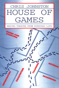House of Games (Making Theatre From Everyday Life) by Chris Johnston, 9780878300891