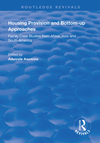 Housing Provision and Bottom-up Approaches (Family Case Studies from Africa, Asia and South America) - 9781138321885 by Adenrele Awotona, 9781138321885