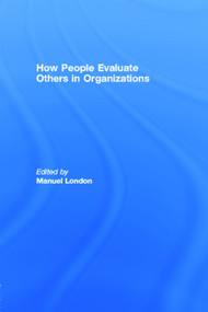 How People Evaluate Others in Organizations - 9780805836127 by Manuel London, 9780805836127
