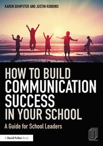 How to Build Communication Success in Your School (A Guide for School Leaders) - 9781138240872 by Karen Dempster, Justin Robbins, 9781138240872