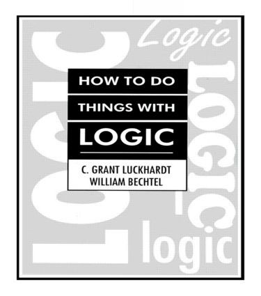 How To Do Things With Logic - 9780805800760 by C. Grant Luckhardt, William Bechtel, Grant Luckhardt, 9780805800760