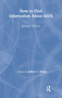 How to Find Information About AIDS (Second Edition) - 9780918393999 by Virginia A Lingle, M Sandra Wood, Jeffrey T Huber, 9780918393999