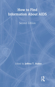 How to Find Information About AIDS (Second Edition) - 9780918393999 by Virginia A Lingle, M Sandra Wood, Jeffrey T Huber, 9780918393999