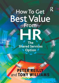 How To Get Best Value From HR (The Shared Services Option) - 9781138252554 by Peter Reilly, Tony Williams, 9781138252554