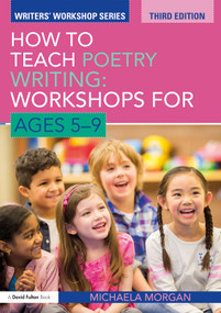 How to Teach Poetry Writing: Workshops for Ages 5-9 - 9781138019393 by Michaela Morgan, 9781138019393