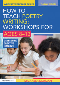 How to Teach Poetry Writing: Workshops for Ages 8-13 (Developing Creative Literacy) - 9781138023697 by Michaela Morgan, 9781138023697