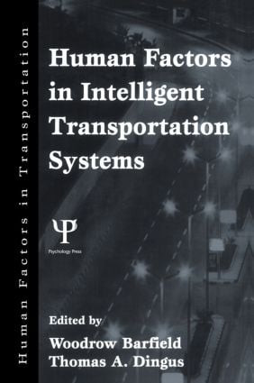 Human Factors in Intelligent Transportation Systems by Woodrow Barfield, Thomas A. Dingus, 9780805814347