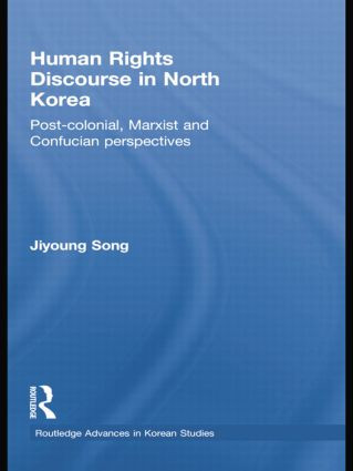 Human Rights Discourse in North Korea (Post-Colonial, Marxist and Confucian Perspectives) - 9781138018075 by Jiyoung Song, 9781138018075
