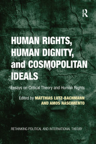 Human Rights, Human Dignity, and Cosmopolitan Ideals (Essays on Critical Theory and Human Rights) - 9781138272262 by Matthias Lutz-Bachmann, Amos Nascimento, 9781138272262