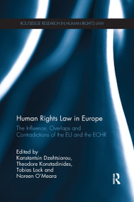 Human Rights Law in Europe (The Influence, Overlaps and Contradictions of the EU and the ECHR) - 9781138204553 by Kanstantsin Dzehtsiarou, Theodore Konstadinides, Tobias Lock, Noreen O'Meara, 9781138204553