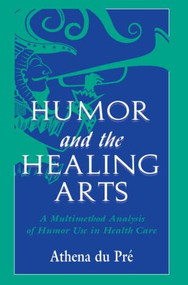 Humor and the Healing Arts (A Multimethod Analysis of Humor Use in Health Care) - 9780805826487 by Athena du Pré, 9780805826487