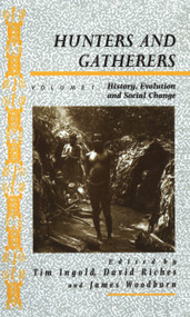 Hunters and Gatherers (Vol I) (Vol I: History, Evolution and Social Change) by Tim Ingold, David Riches, James Woodburn, 9780854967346