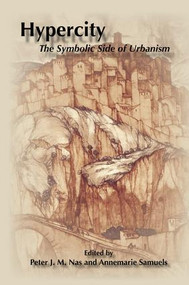 Hyper City (The Symbols Side of Urbanism) - 9781138010789 by Peter J.M. Nas, Annemarie Samuels, 9781138010789
