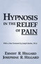 Hypnosis In The Relief Of Pain by Ernest R. Hilgard, Josephine R. Hilgard, 9780876307007