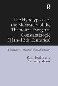 The Hypotyposis of the Monastery of the Theotokos Evergetis, Constantinople - 9781138110397 by R. H. Jordan, Rosemary Morris, 9781138110397