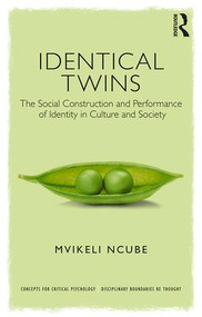 Identical Twins (The Social Construction and Performance of Identity in Culture and Society) - 9780815353553 by Mvikeli Ncube, 9780815353553