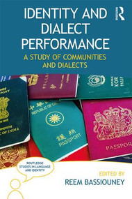 Identity and Dialect Performance (A Study of Communities and Dialects) by Reem Bassiouney, 9781138241787