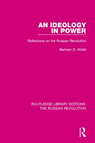 An Ideology in Power (Reflections on the Russian Revolution) - 9781138236103 by Bertram Wolfe, 9781138236103