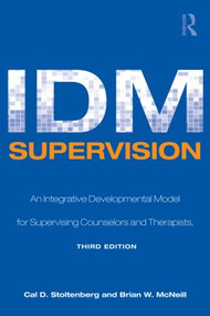 IDM Supervision (An Integrative Developmental Model for Supervising Counselors and Therapists, Third Edition) - 9780805858259 by Cal D. Stoltenberg, Brian W. McNeill, 9780805858259