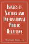 Images of Nations and International Public Relations - 9780805817140 by Michael Kunczik, 9780805817140